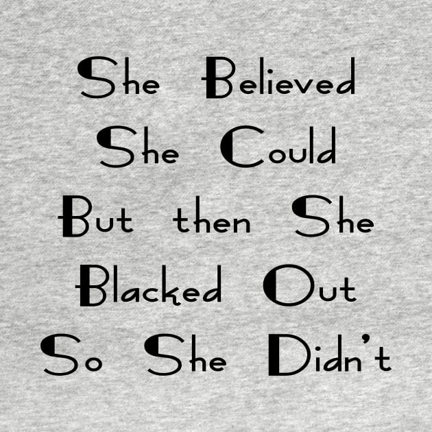 She Believed She Could But She Blacked Out by YassShop